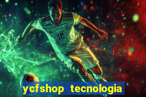 ycfshop tecnologia em ecommerce ltda jogos